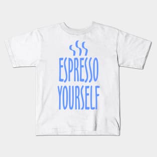 Espresso Yourself Kids T-Shirt